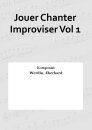 Jouer Chanter Improviser Vol 1