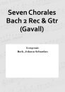 Seven Chorales Bach 2 Rec &amp; Gtr (Gavall)
