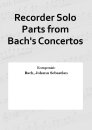 Recorder Solo Parts from Bachs Concertos