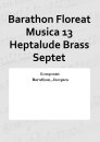Barathon Floreat Musica 13 Heptalude Brass Septet
