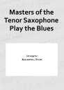 Masters of the Tenor Saxophone Play the Blues