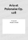 Aria et Polonaise Op. 128
