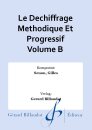 Le Dechiffrage Methodique Et Progressif Volume B