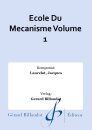Ecole Du Mecanisme Volume 1