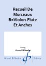 Recueil De Morceaux B=Violon-Flute Et Anches