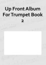 Up Front Album For Trumpet Book 2