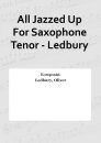 All Jazzed Up For Saxophone Tenor - Ledbury