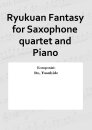 Ryukuan Fantasy for Saxophone quartet and Piano
