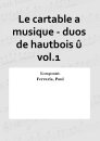 Le cartable a musique - duos de hautbois û vol.1