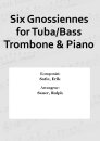 Six Gnossiennes for Tuba/Bass Trombone &amp; Piano