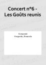 Concert n°6 - Les Goûts reunis