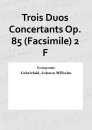 Trois Duos Concertants Op. 85 (Facsimile) 2 F