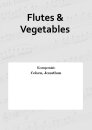 Flutes &amp; Vegetables