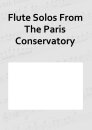 Flute Solos From The Paris Conservatory