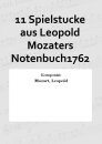 11 Spielstucke aus Leopold Mozaters Notenbuch1762