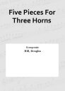 Five Pieces For Three Horns