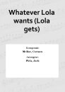 Whatever Lola wants (Lola gets)