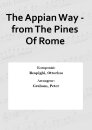The Appian Way - from The Pines Of Rome