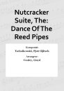 Nutcracker Suite, The: Dance Of The Reed Pipes