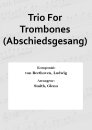 Trio For Trombones (Abschiedsgesang)