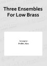 Three Ensembles For Low Brass