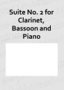 Suite No. 2 for Clarinet, Bassoon and Piano