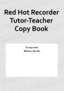 Red Hot Recorder Tutor-Teacher Copy Book