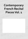Contemporary French Recital Pieces Vol. 1