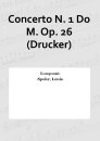 Concerto N. 1 Do M. Op. 26 (Drucker)