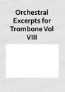Orchestral Excerpts for Trombone Vol VIII