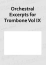 Orchestral Excerpts for Trombone Vol IX