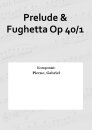 Prelude &amp; Fughetta Op 40/1