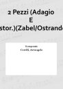 2 Pezzi (Adagio E Pastor.)(Zabel/Ostrander)