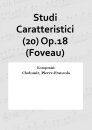 Studi Caratteristici (20) Op.18 (Foveau)