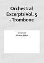 Orchestral Excerpts Vol. 5 - Trombone