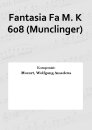 Fantasia Fa M. K 608 (Munclinger)