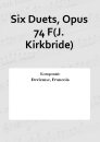Six Duets, Opus 74 F(J. Kirkbride)