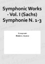 Symphonic Works - Vol. I (Sachs) Symphonie N. 1-3