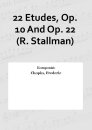 22 Etudes, Op. 10 And Op. 22 (R. Stallman)