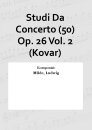 Studi Da Concerto (50) Op. 26 Vol. 2 (Kovar)