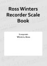 Ross Winters Recorder Scale Book
