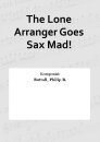 The Lone Arranger Goes Sax Mad!