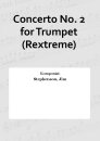 Concerto No. 2 for Trumpet (Rextreme)