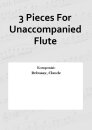 3 Pieces For Unaccompanied Flute