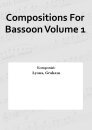 Compositions For Bassoon Volume 1