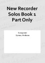 New Recorder Solos Book 1 Part Only