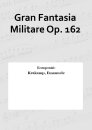 Gran Fantasia Militare Op. 162