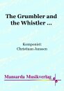 The Grumbler and the Whistler …