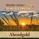 Abendgold - Wolfito Vetter &amp; Deine Blasmusik