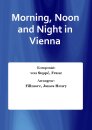 Morning, Noon and Night in Vienna
